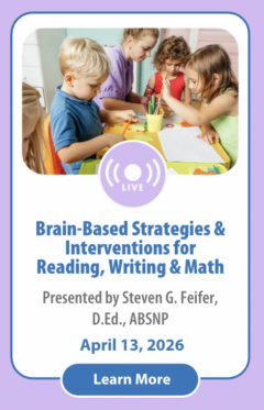 Brain-Based Strategies and Interventions to Help Children with Reading, Writing and Math