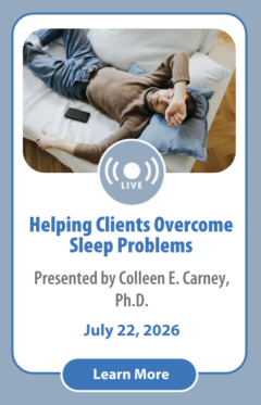 Helping Clients Overcome Sleep Problems and Nightmares: Insomnia Interventions for Trauma, Anxiety, Chronic Pain, and Depression