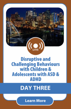 Disruptive and Challenging Behaviours with Children and Adolescents with Autism Spectrum Disorder and ADHD