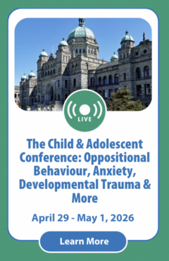 The Child & Adolescent Conference: Oppositional Behaviour, Anxiety, Power Struggles, Building Resilience, Stress & Developmental Trauma