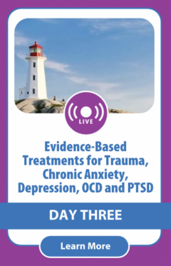 Evidence-Based Treatments for Trauma, Chronic Anxiety, Depression, OCD and PTSD