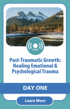 Post-Traumatic Growth: Healing Emotional & Psychological Trauma