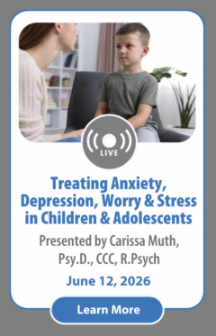 Treating Anxiety, Depression, Worry and Stress in Children and Adolescents
