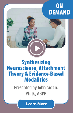 Synthesizing Neuroscience, Attachment Theory and Evidence-Based Modalities | On Demand