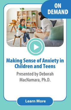 Making Sense of Anxiety in Children and Teens: A Developmental Approach to Alarm, Safety, and Emotional Well-Being | On Demand