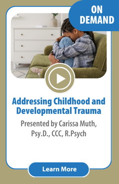 Addressing Childhood and Developmental Trauma | On Demand