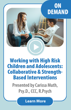 Working with High Risk Children and Adolescents: Collaborative and Strength-Based Interventions | On Demand