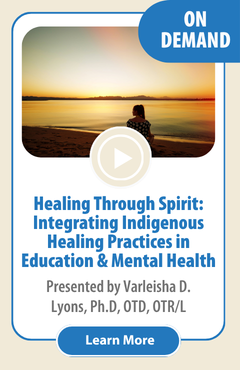 Healing Through Spirit: Integrating Indigenous Healing Practices in Education and Mental Health | On Demand